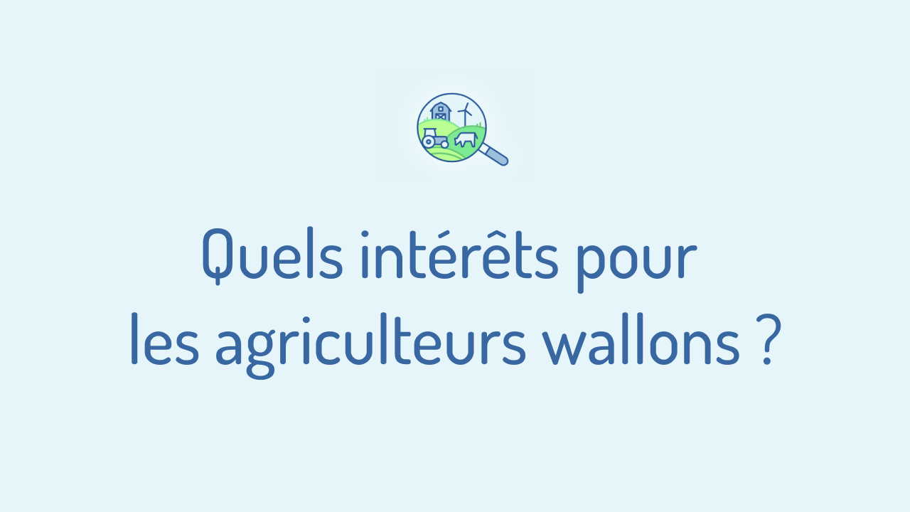 Mignature de la vidéo « Quels sont les intérêts pour les agriculteurs wallons ?»